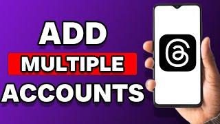How To Add Multiple Accounts On Threads (Step By Step)