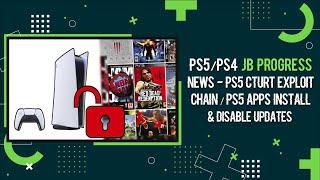 PS5/PS4 JB Progress News - PS5 CTurt Exploit Chain / PS5 Apps Install & Disable Updates / GoldHEN