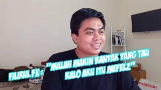 Fajrul Fx : "Malah Makin Banyak Yang Tau Kalo Aku Itu Mefelz ... ( jokes )