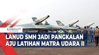 Lanud SMH jadi Pangkalan Aju Latihan Matra Udara II