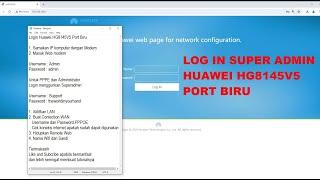 Cara Login Superadmin dan Configurasi PPPOE Modem Huawei HG8145V5 Port Biru