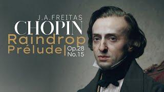 Chopin - "Raindrop" Prelude (Op.28 No.15) | J.A.Freitas