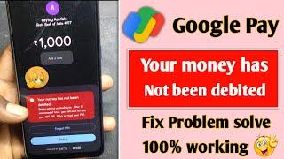 Google pay : your money has not been debited fix problem solve | how to solve your not debited issue