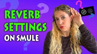 Smule Reverb Character and Amount | Best Reverb Settings on Smule | How to Use Smule