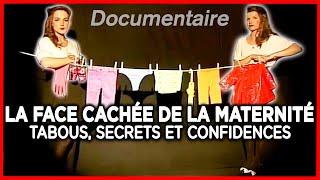 Tabous, secrets et confidences, la face cachée de la maternité - Documentaire complet