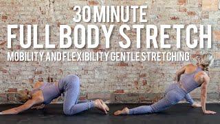 30 Minute Full Body Stretch | Gentle Mobility and Flexibility Stretching Session