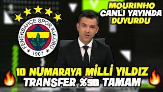 SON DAKİKA! 10 Numaraya Milli Yıldız !! %90 Tamam !! l FENERBAHÇE