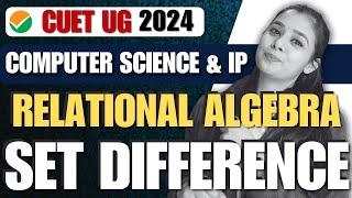 CUET | Computer Science & IP | Relational Algebra -  Set Difference| Section A & B1 | Lovejeet Arora