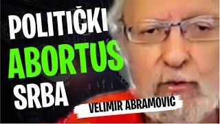 Velimir Abramović: POLITIČKI ABORTUS SRBA