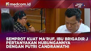 SEMPROT KUAT MA'RUF, IBU BRIGADIR J PERTANYAKAN HUBUNGANNYA DENGAN PUTRI CANDRAWATHI