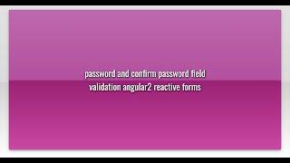 password and confirm password field validation angular2 reactive forms