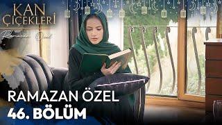 Ramazan Özel 46. Bölüm - Kan Çiçekleri