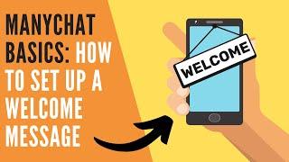 Messenger Channel Basics: Creating a Welcome Message for Your Chat Bot Using ManyChat