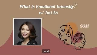 Ep. 11 What is Emotional Intensity? w/ Imi Lo