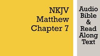 Matthew 7 - NKJV (Audio Bible & Text)