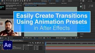 Easily Create Transitions Using Animation Presets in After Effects (No Plug-Ins Required!)