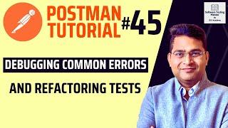 Postman Tutorial #45 - Debugging Commons Errors and Refactoring Tests