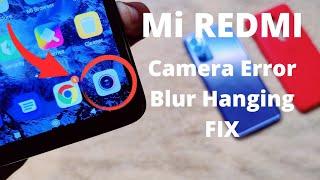 Xiaomi mi Redmi Camera Error Not Working Fix | Blur Hanging Problem Solve