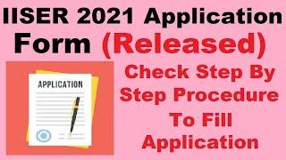 IISER 2021 Application Form (Released) - Steps To Fill IISER Application Form 2021