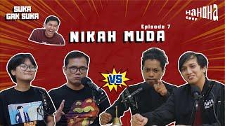 NIKAH MUDA | Suka Gak Suka Eps. 07