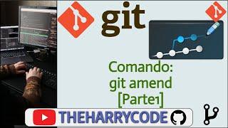 Curso de Git | Como Modificar El Último Commit (Modificando El Mensaje) Usando git amend Parte1