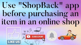 Use "SHOPBACK" App Before Purchasing An Item In An Online Shop