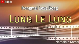 Lung Le Lung |Namdisin Kamei | Rongmei Love Song 2022