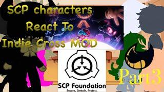 SCP characters React To Indie Cross MOD Part 3 (Week 3 bendy)