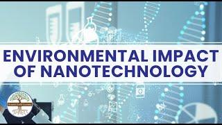 Nanotechnology's Impact on the Environment - Dynamic Earth Learning