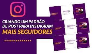 #AULÃO1 - CRIANDO UM PADRÃO DE POST QUE ATRAI MAIS SEGUIDORES