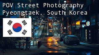 POV Night Street Photography in Pyeongtaek, South Korea