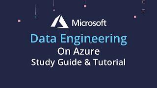 Data Engineering on Microsoft Azure DP 203 Tutorial & Study Guide