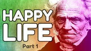 SCHOPENHAUER: How To Be Happy - The Wisdom of Life (pt. 1)