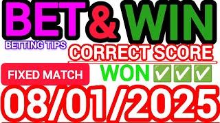 CORRECT SCORE PREDICTIONS 08/01/2025/FOOTBALL PREDICTIONS TODAY/SOCCER BETTING TIPS/SURE TIPS