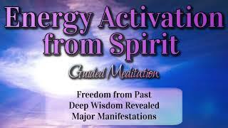 Energy Activation from Spirit  Energy Healing Meditation   If This Found You, It is Meant for You