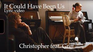 Christopher - It Could Have Been Us (Feat. Griff) [Official Lyric Video]