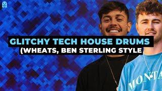 How To Make Glitchy Tech House Drums (Wheats, Ben Sterling Style)