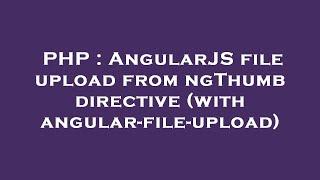 PHP : AngularJS file upload from ngThumb directive (with angular-file-upload)