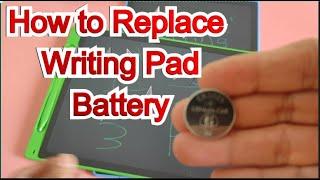 How to replace LCD writing tablet pad's  Battery