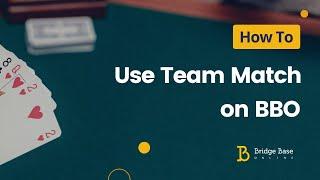 How to Use Team Match on BBO | Bridge Base Online Tutorial | Bridge Tournament