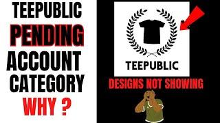 Pending Teepublic Account Category ? What to do  | Apprentice vs Artisan Account