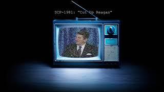 SCP-1981: "Reagan Cut Up"