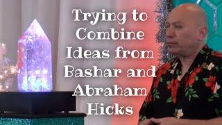 Bashar: Bashar and Abraham Hicks, Combining Information