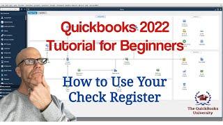 Quickbooks 2022 Tutorial for Beginners - How to Use Your Check Register