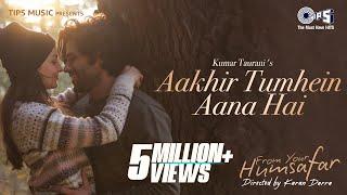 Aakhir Tumhein Aana Hai | From Your Humsafar |Mrinal D, Elli AvrRam |Amit M, Sanjeev Darshan,Pradeep