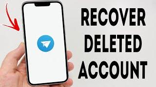 How To Recover Deleted Telegram Account - Full Guide