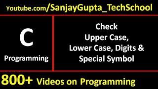 Check Char for Upper Case, Lower Case, Digit and Special Symbol - Easy C Tutorials by Sanjay Gupta