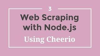 Web Scraping with Node.js - 3 - Using Cheerio