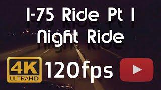 4k 120fps/Hz (120Hz Smartphone Compatible)|Speed To 2x | Overnight Highway Trip On I-75 | Part 1