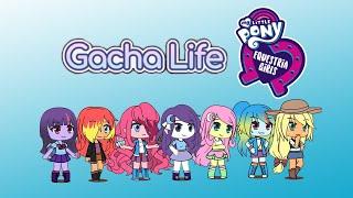 Gacha Life Equestria Girls (My Little Pony) - Making My Little Pony In GACHA LIFE!!!